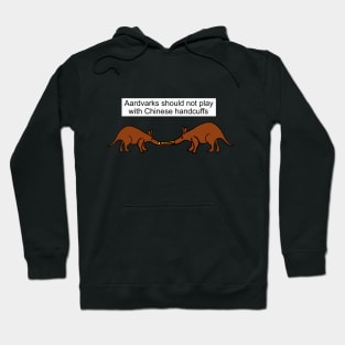 Aardvarks should not play with Chinese handcuffs Hoodie